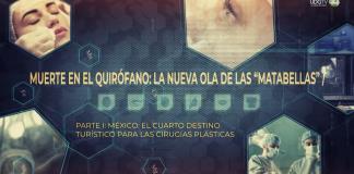 Muerte en el quirófano: La nueva ola de las matabellas; México: el cuarto destino turístico para las cirugías plásticas