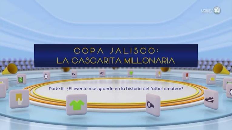 Copa Jalisco: La cascarita millonaria. Parte III: ¿El evento más grande en la historia del fútbol amateur?