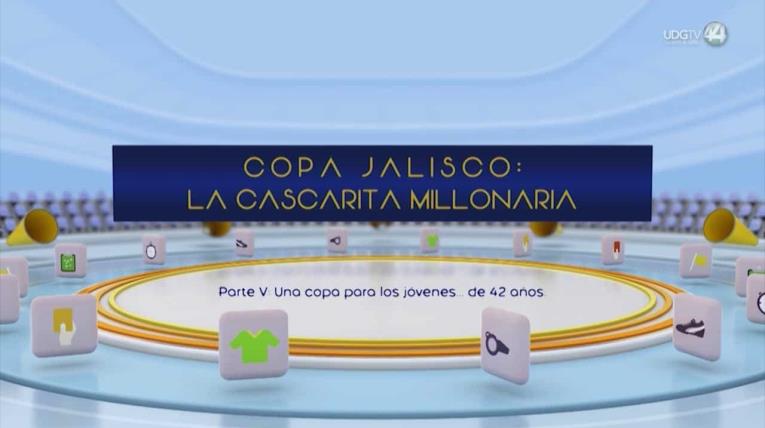 Copa Jalisco: La cascarita millonaria. Parte V: Una copa para los jóvenes... de 42 años
