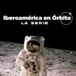 Iberoamérica en Órbita - La serie