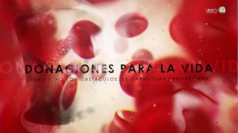 Donaciones para la vida; Parte I: No son obstáculos; es garantizar sangre sana