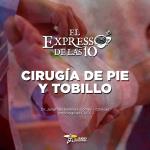 Cirugía De Pie y Tobillo - El Expresso de las 10 - Ma. 26 Septiembre 2023