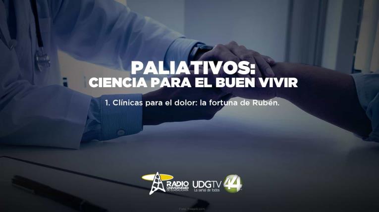 Paliativos: Ciencia para el buen vivir Parte I Clínicas para el dolor: la fortuna de Rubén