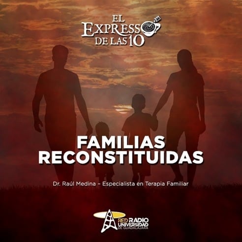 FAMILIAS RECONSTITUIDAS  - El Expresso de las 10 - Ma. 17 Octubre 2023