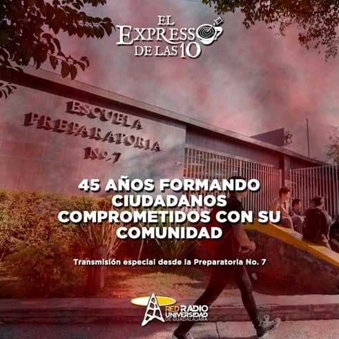 45 AÑOS FORMANDO CIUDADANOS COMPROMETIDOS CON SU COMUNIDAD: PREPA 7 - El Expresso de las 10 - Vi. 03 Noviembre 2023 45 AÑOS FORMANDO CIUDADANOS COMPROMETIDOS CON SU COMUNIDAD: PREPA 7 - El Expresso de las 10 - Vi. 03 Noviembre 2023