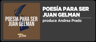 CAMPAÑA: Poesia para ser Juan Gelman