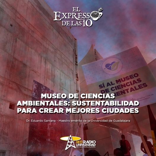 MUSEO DE CIENCIAS AMBIENTALES: SUSTENTABILIDAD PARA CREAR MEJORES CIUDADES - El Expresso de las 10 - Vi. 08 Diciembre 2023 MUSEO DE CIENCIAS AMBIENTALES: SUSTENTABILIDAD PARA CREAR MEJORES CIUDADES - El Expresso de las 10 - Vi. 08 Diciembre 2023