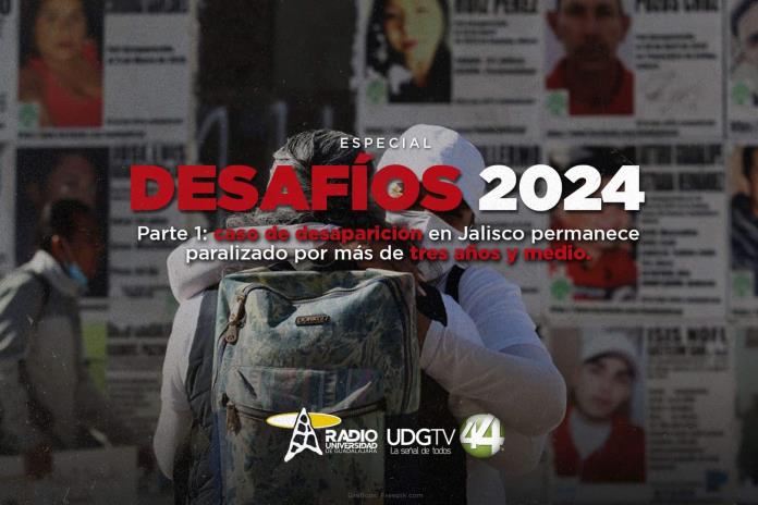 Desafíos 2024: caso de desaparición en Jalisco permanece paralizado por más de tres años y medio
