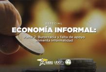 Economía Informal: refugio de la sociedad marginadaParte II: Burocracia y falta de apoyo alimentan la informalidad