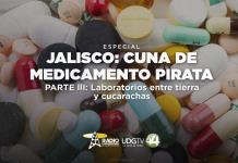 Jalisco: Cuna del medicamento pirata | Parte III: Laboratorios entre tierra y cucarachas