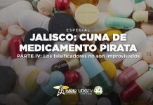 Jalisco: Cuna del medicamento pirata | Parte IV: “Los falsificadores no son improvisados”