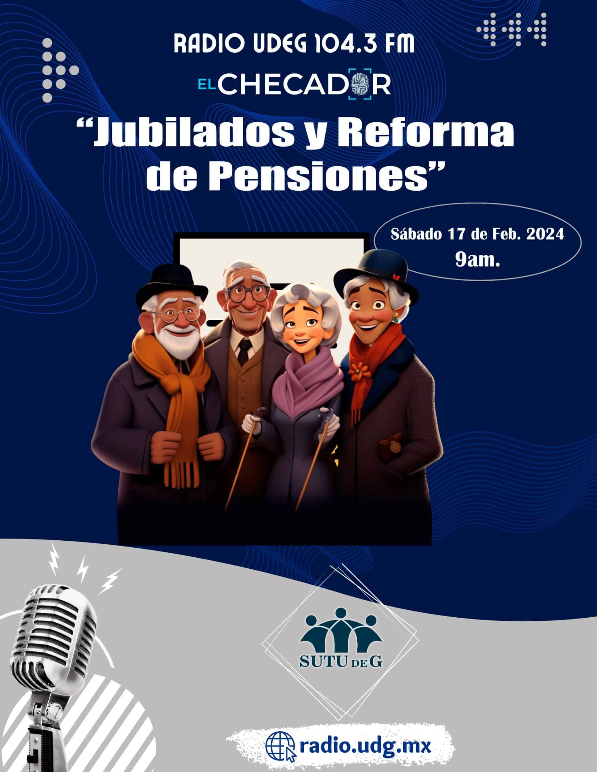 El Checador - Sa. 17 Feb 2024 - Jubilados y Reforma de Pensiones
