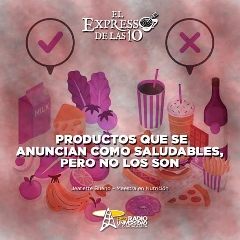 PRODUCTOS QUE SE ANUNCIAN COMO SALUDABLES, PERO NO LO SON - El Expresso de la s10 - Lu. 04 Mar 2024