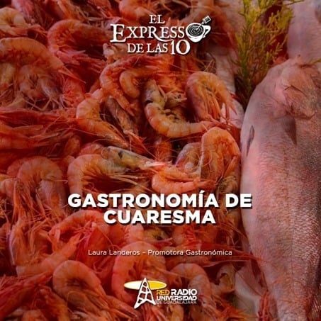 GASTRONOMÍA DE CUARESMA - El Expresso de las 10 - Vi. 08 Mar 2024