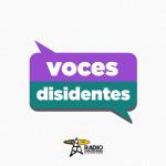 Voces Disidentes -20 de Marzo de 2024