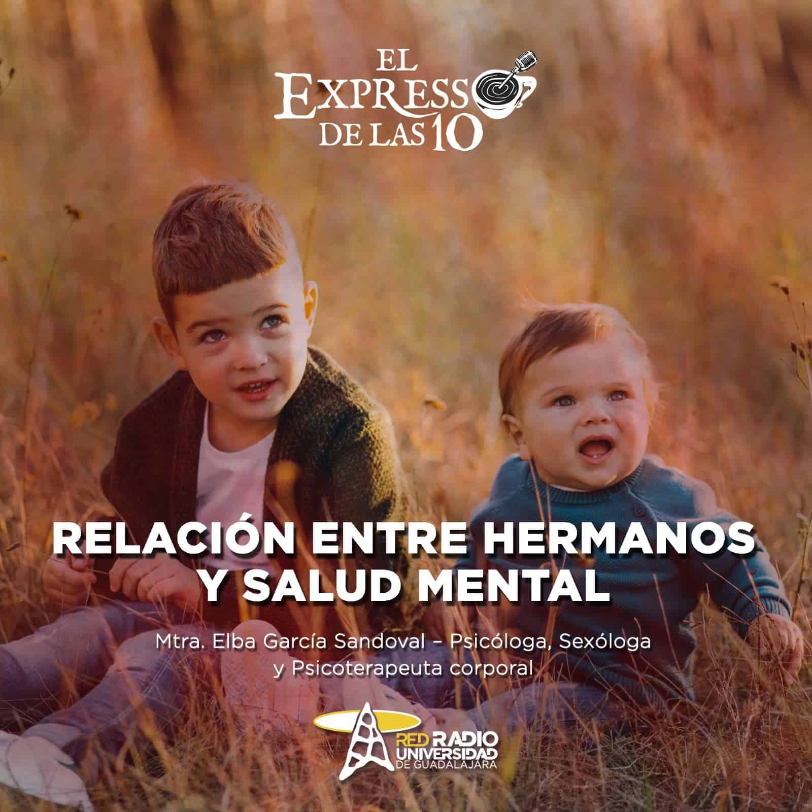 Relación entre hermanos y salud mental - El Expresso de las 10 - Lu. 08 Abril 2024