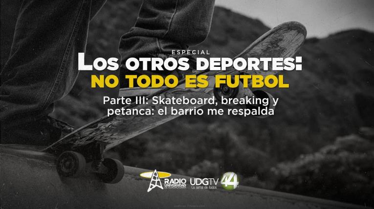 Los otros deportes: No todo es futbol Parte III: Skateboard, breaking y petanca: el barrio me respalda