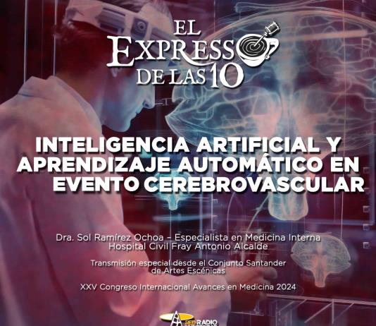 Inteligencia artificial y aprendizaje automático en evento cerebrovascular - El Expresso de las 10 - Ju. 18 Abril 2024