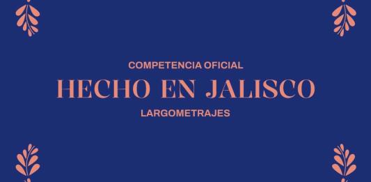 Revelan los largometrajes que competirán por el Premio Hecho en Jalisco del FICG 39