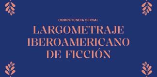 Anuncian a los seleccionados para la competencia de largometraje iberoamericano de ficción en el FICG39