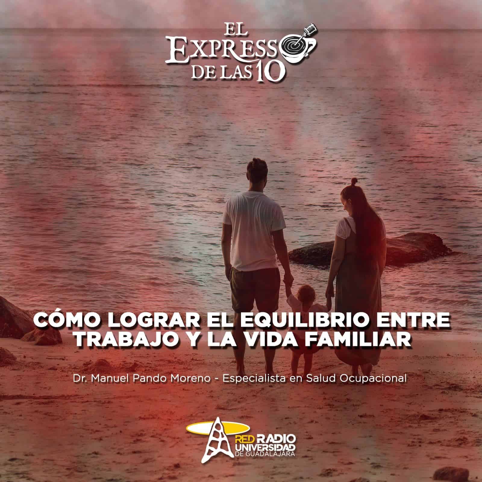 Cómo lograr el equilibrio entre trabajo y la vida  familiar – El Expresso de las 10 – Mi. 01 Mayo 2024