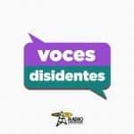 Voces Disidentes -30 de Abril de 2024