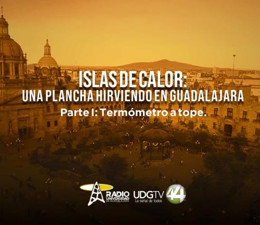 Islas de calor: una plancha hirviendo en Guadalajara |Parte I: Termómetro a tope