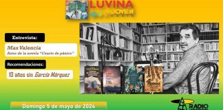 10 años sin García Márquez. Max Valencia y cuarto de pánico. Luvina Joven Radio 5 mayo 2024