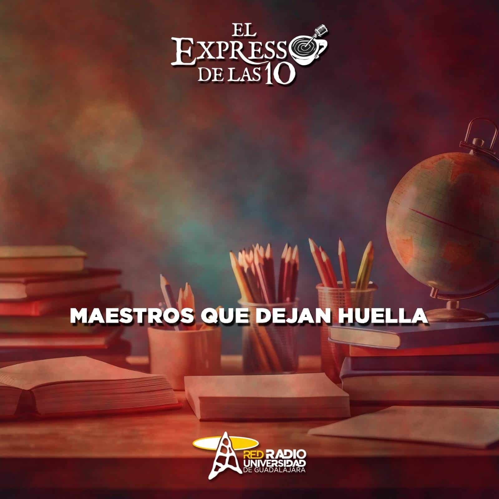 Maestros que dejan huella - El Expresso de las 10 - Mi. 15 Mayo 2024