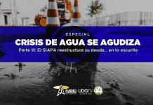 Crisis de agua se agudiza. Parte III: El SIAPA reestructura su deuda… en lo oscurito