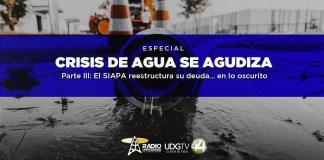 Crisis de agua se agudiza. Parte III: El SIAPA reestructura su deuda... en lo oscurito