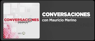 Conversaciones con Mauricio Merino