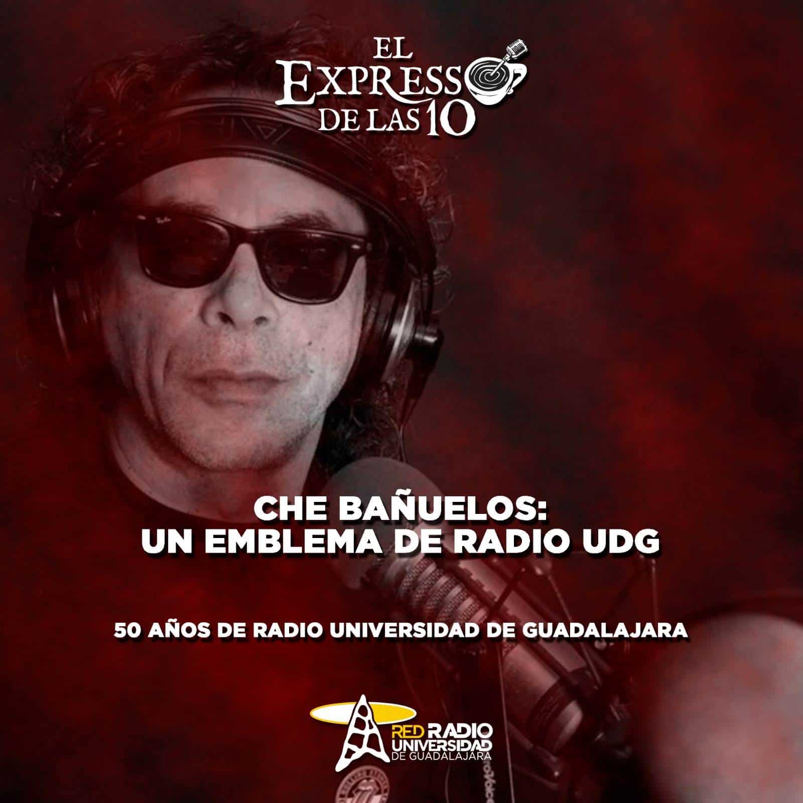 Che Bañuelos un emblema de Radio UDG - El Expresso de las 10 - Ju. 30 Mayo 2024