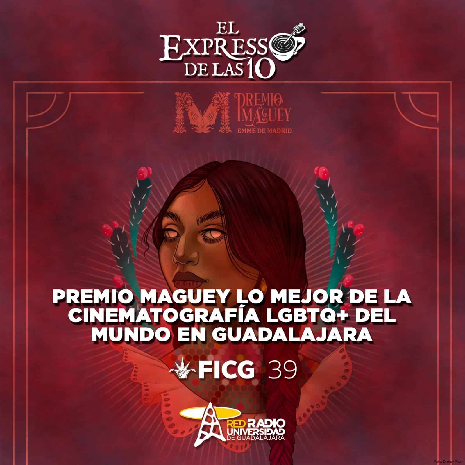 Premio Maguey lo mejor de la cinematografía LGBTQ+ del mundo en Guadalajara. FICG 39 Corazón de centinela - El Expresso de las 10 - Ju. 13 Junio 2024.