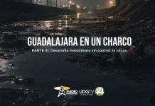 Guadalajara en un charco Parte III; Desarrollo inmobiliario sin control: la causa