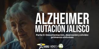 ALZHEIMER, MUTACIÓN JALISCOParte II: Desorientación, depresión y olvido: primeros síntomas