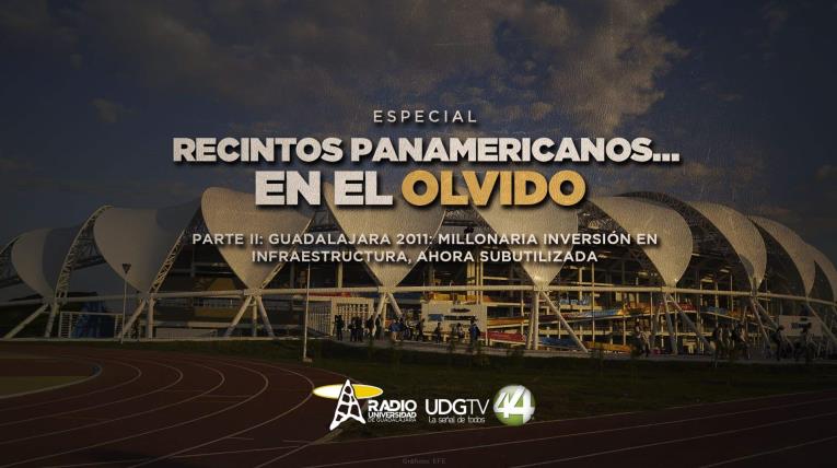 Recintos panamericanos... en el olvido Guadalajara 2011: millonaria inversión en infraestructura, ahora subutilizada