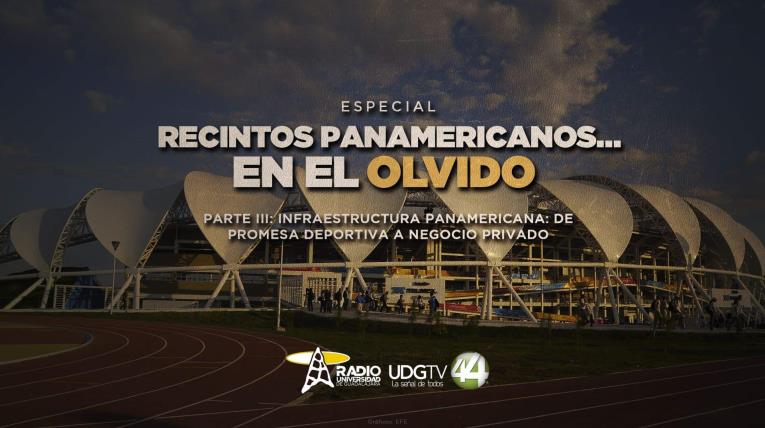 Recintos panamericanos... en el olvido infraestructura Panamericana: de promesa deportiva a negocio privado