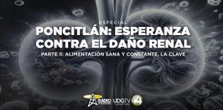 Poncitlán: Esperanza contra el daño renal | Parte II: Alimentación sana y constante, la clave