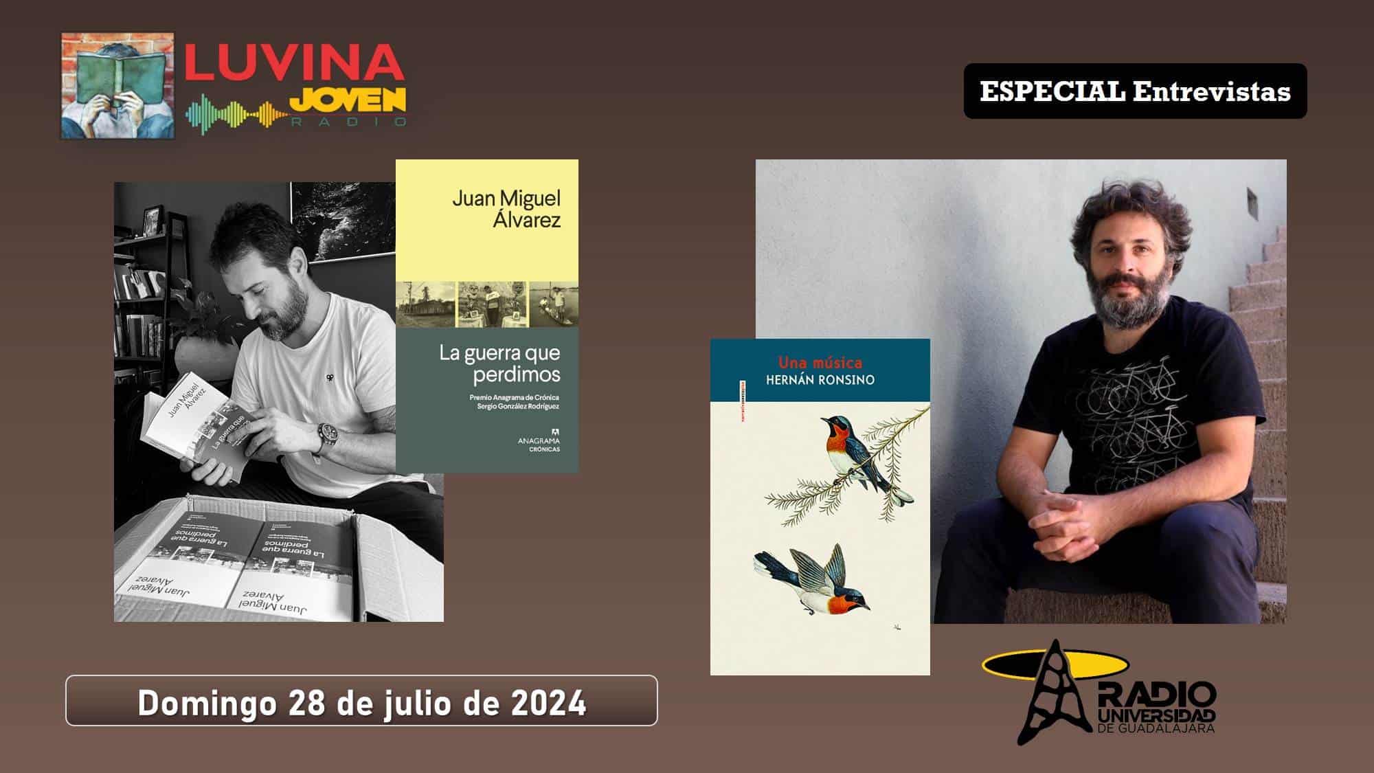 Especial de entrevistas. Hernán Ronsino. Juan Miguel Álvarez. Luvina Joven Radio 28 julio 2024