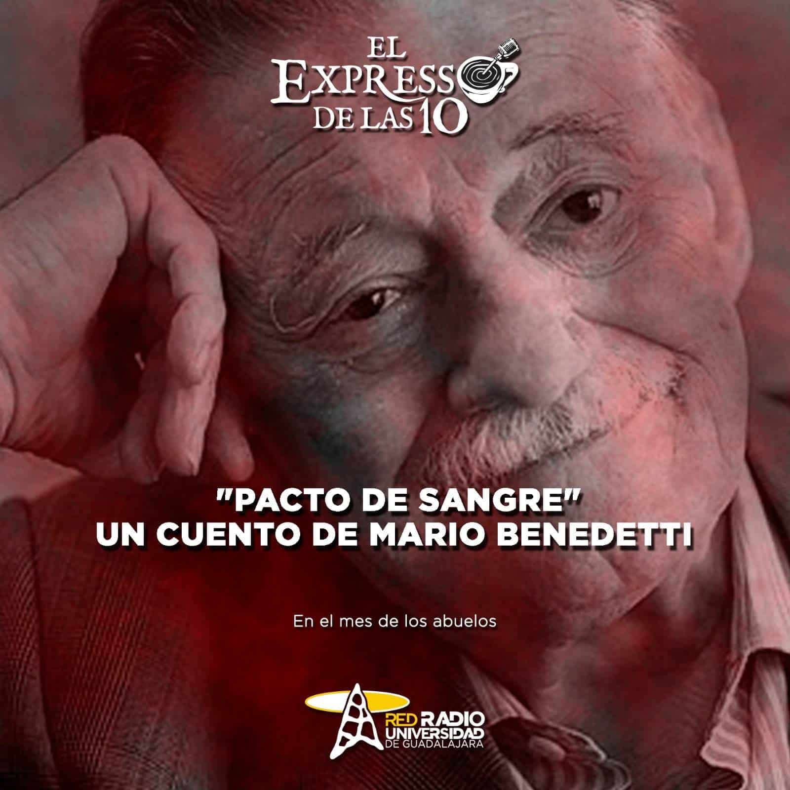 Pacto de sangre. Un cuento de Mario Benedetti - El Expresso de las 10 - Vi. 16 Agosto 2024