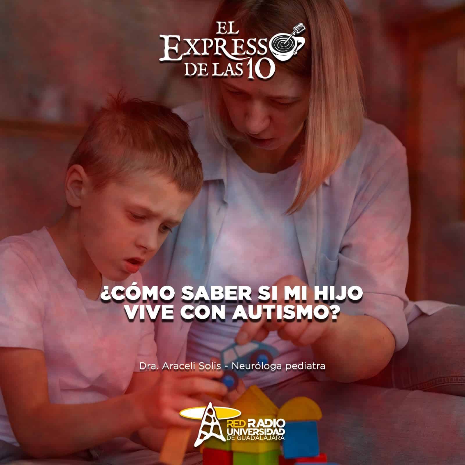 ¿Cómo saber si mi hijo vive con Autismo? - El Expresso de las 10 - Ma. 27 Agosto 2024