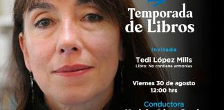 Tedi López Mills, No contiene armonías. Temporada de libros 30 agosto 2024