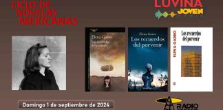 Ciclo de novelas mexicanas: Los recuerdos del porvenir. Luvina Joven Radio 1 septiembre 2024