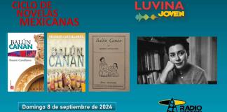 Ciclo de novelas mexicanas: Balún Canán. Talleres Caja de herramientas invisibles. Luvina Joven Radio 8 septiembre 2024