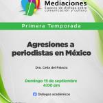 Mediaciones - 15 de Septiembre 2024 - T1 E01 MEDIACIONES – Agresiones a periodistas en México