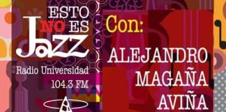 Esto no es Jazz - Mi. 15 Ene 2025 - Con Alejando Magaña