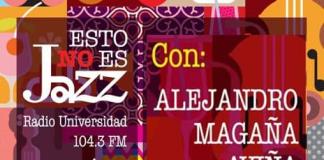 Esto no es Jazz - Mi. 27 Nov 2024 - Con Alejandro Magaña