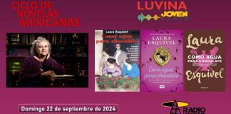 Ciclo de novelas mexicanas: Como agua para chocolate. Luvina Joven Radio 22 septiembre 2024