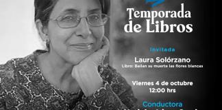 Laura Solorzano, bailan su muerte las flores blancas. Temporada de libros 4 octubre 2024